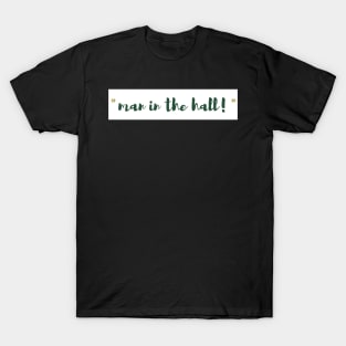 man in the hall! T-Shirt